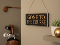 Gone to the Course Golf Sign: Distressed Wood Mancave Decor