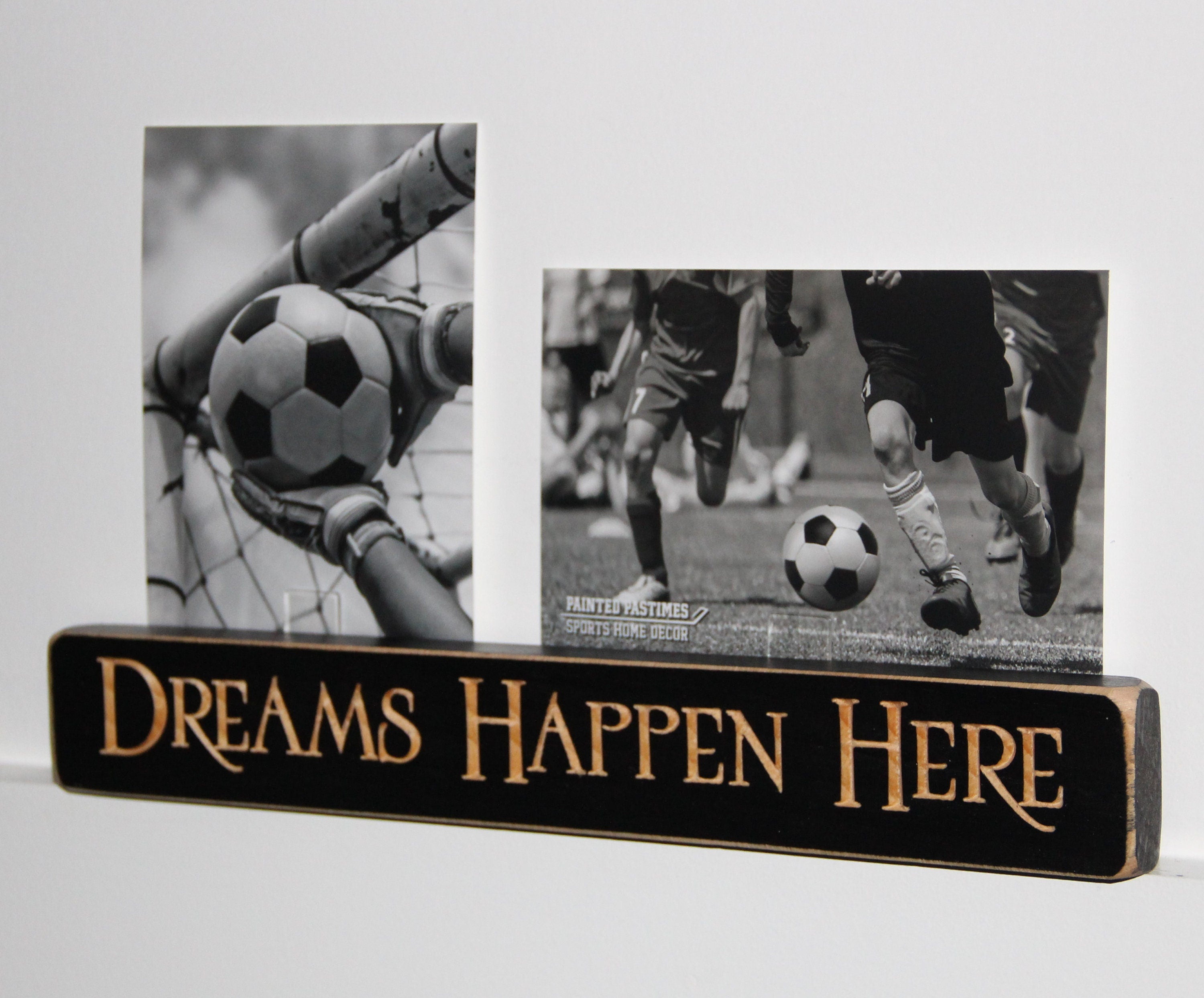 Soccer Photo Display: Distressed Wood Sign, "Dreams Happen Here"