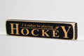Hockey Ornament, 'I'd Rather Be Playing Hockey' Wood Sign