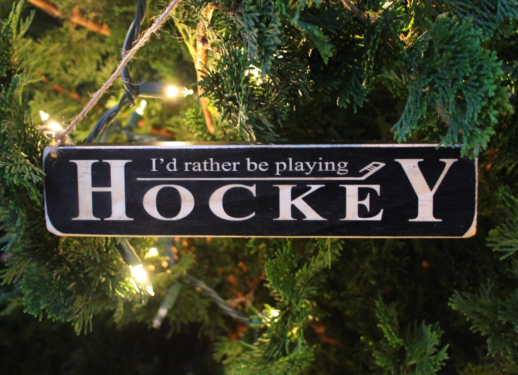 Hockey Ornament, 'I'd Rather Be Playing Hockey' Wood Sign