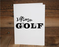 Golf Greeting Card: 'Life is Better with Golf'