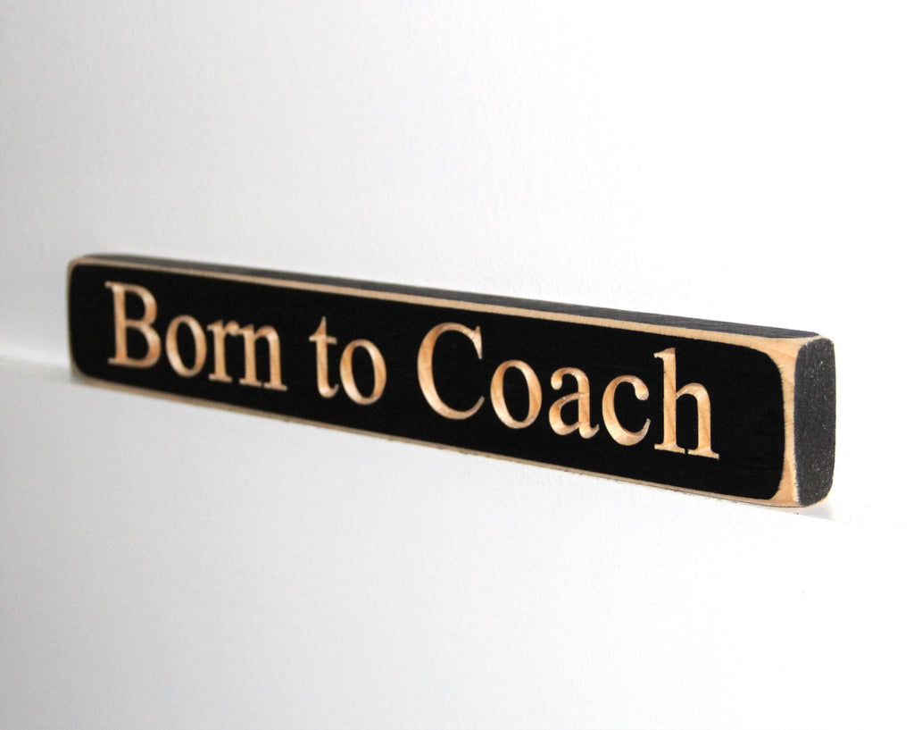 Coach Gift: Wood Sign, Sports Team Decor, Born to Coach