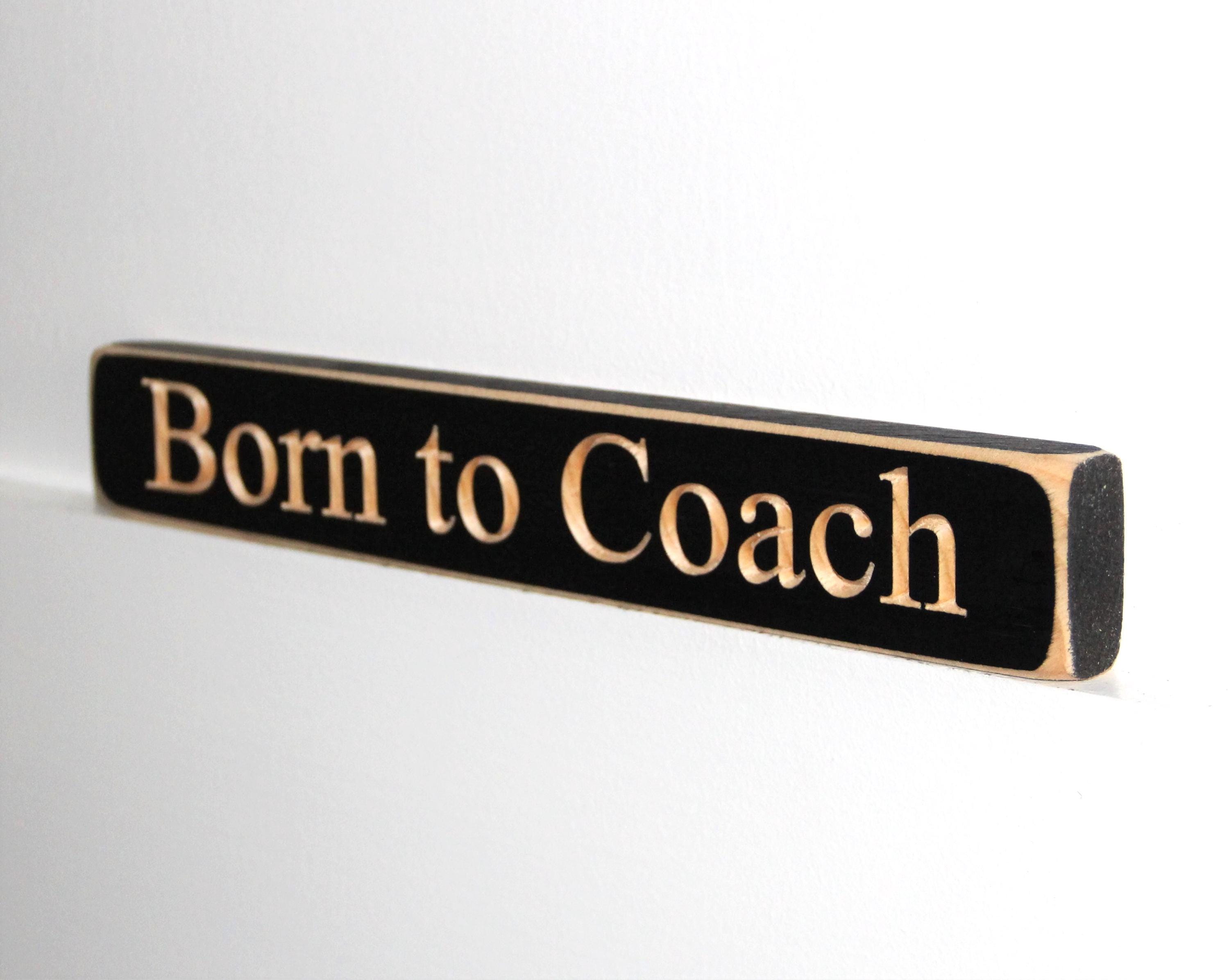 Coach Gift: Wood Sign, Sports Team Decor, Born to Coach