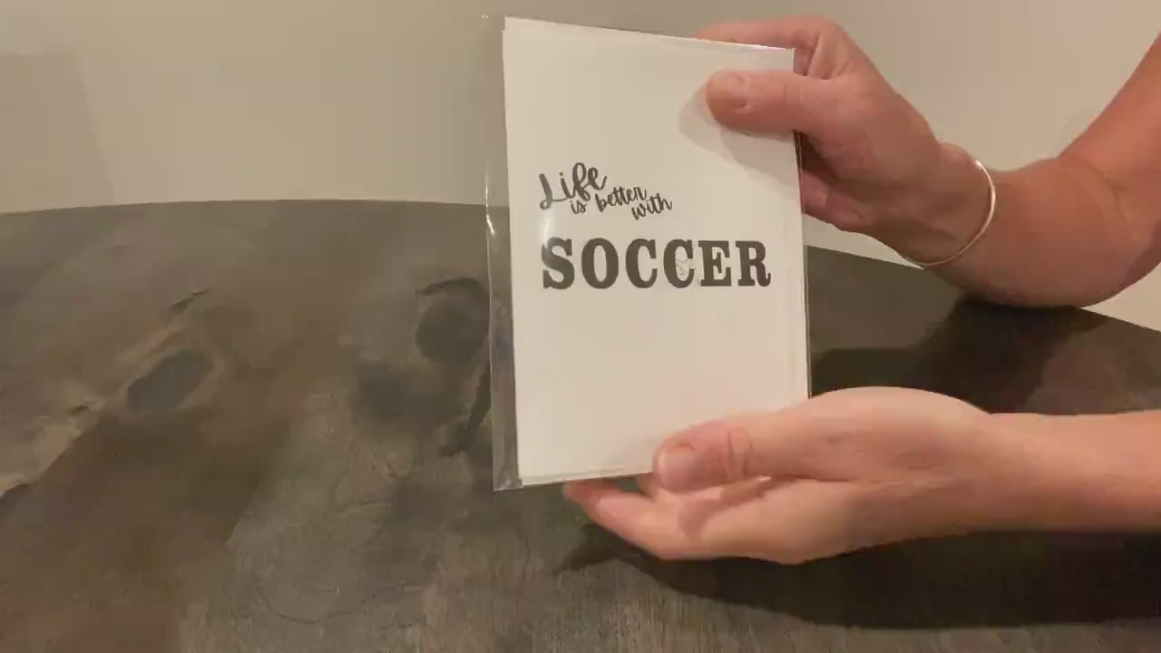 Soccer Greeting Card: "Life is better with Soccer"